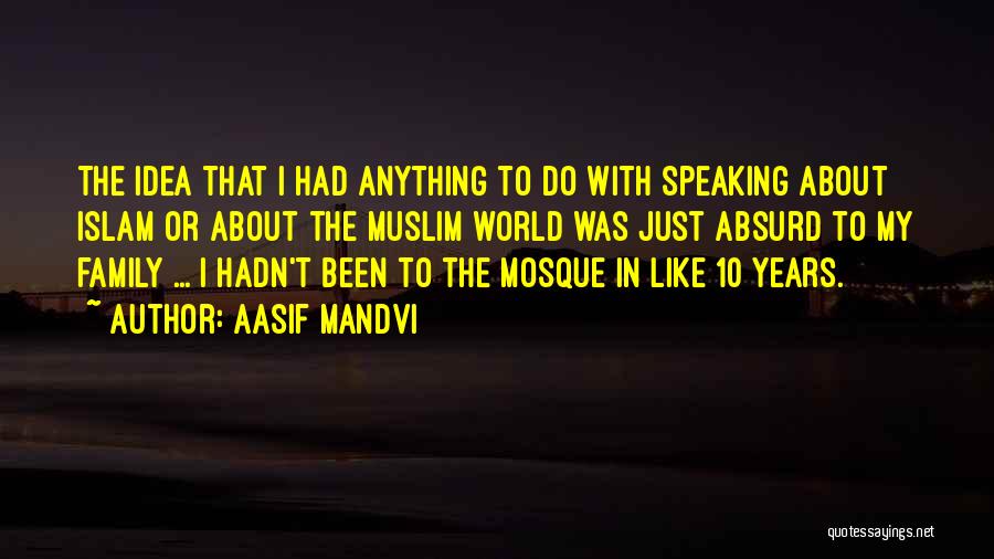 Not Speaking To Family Quotes By Aasif Mandvi