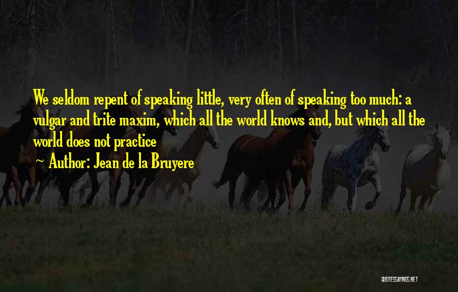 Not Speaking Too Much Quotes By Jean De La Bruyere