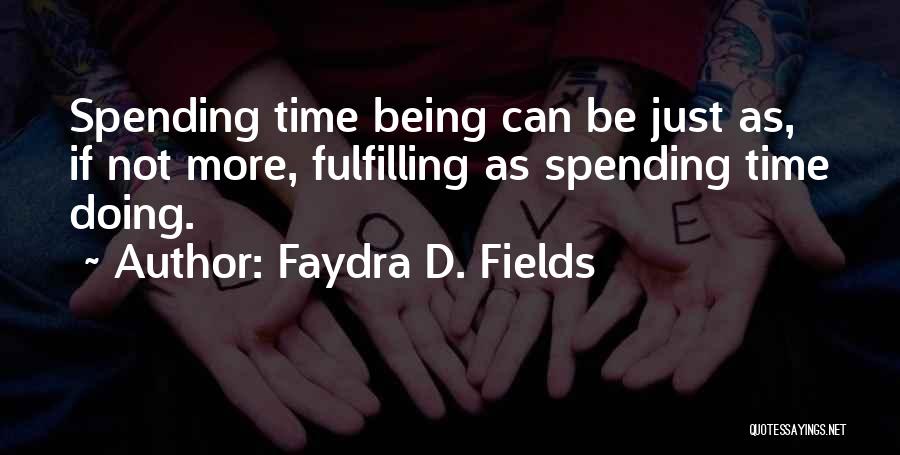 Not Spending Time Quotes By Faydra D. Fields