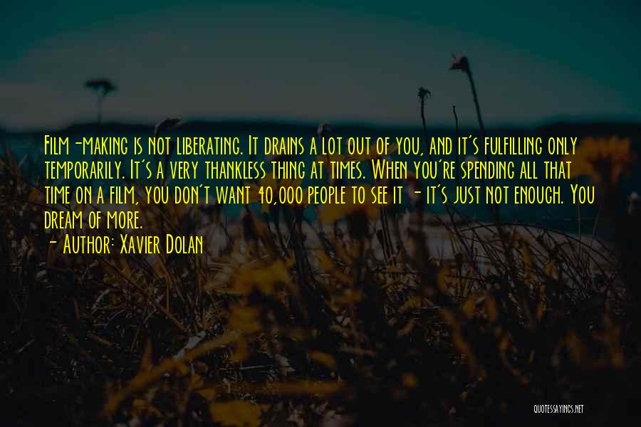 Not Spending Time Quotes By Xavier Dolan