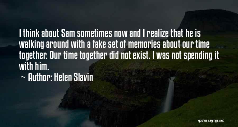 Not Spending Time Together Quotes By Helen Slavin