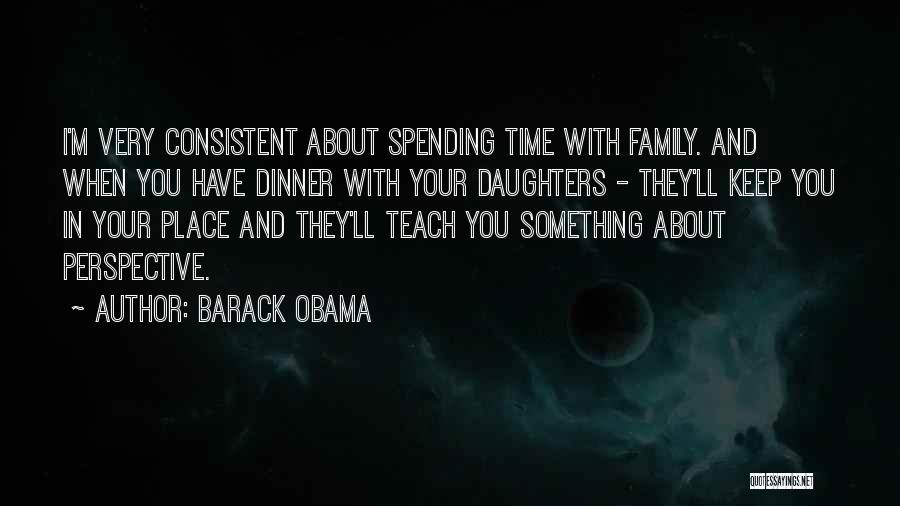 Not Spending Time With Family Quotes By Barack Obama