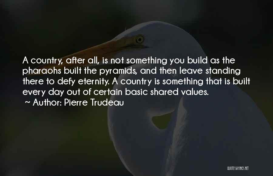 Not Standing Out Quotes By Pierre Trudeau