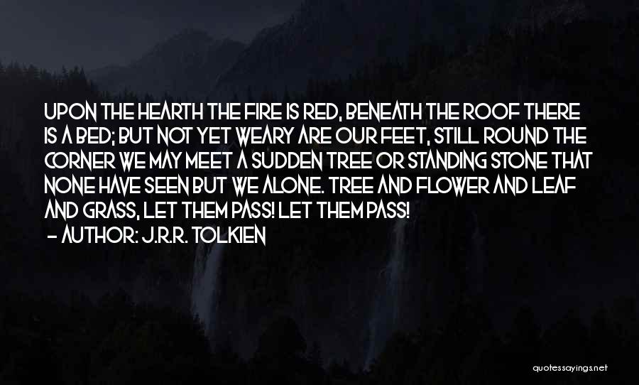 Not Standing Still Quotes By J.R.R. Tolkien