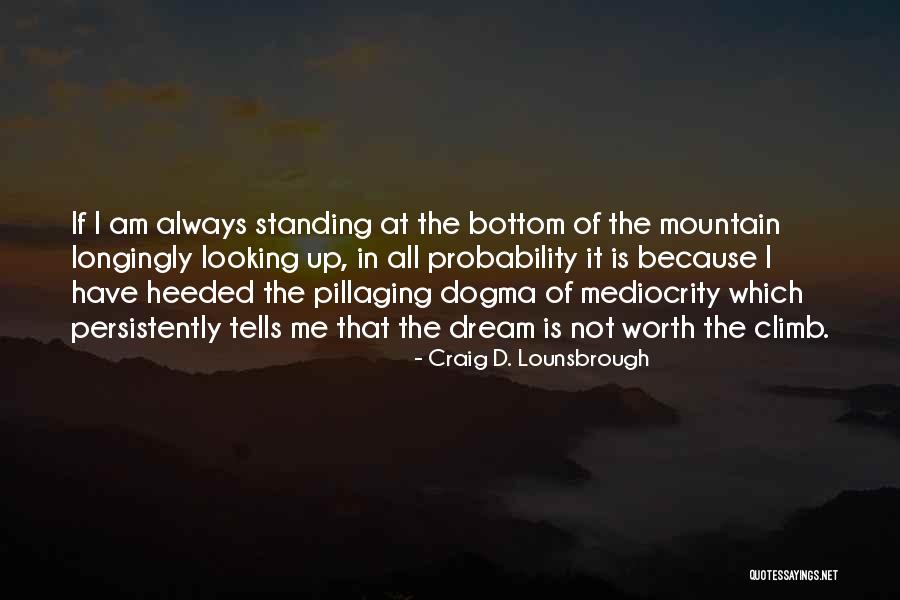 Not Standing Up Quotes By Craig D. Lounsbrough Not Standing Up Quotes By Craig D. Lounsbrough