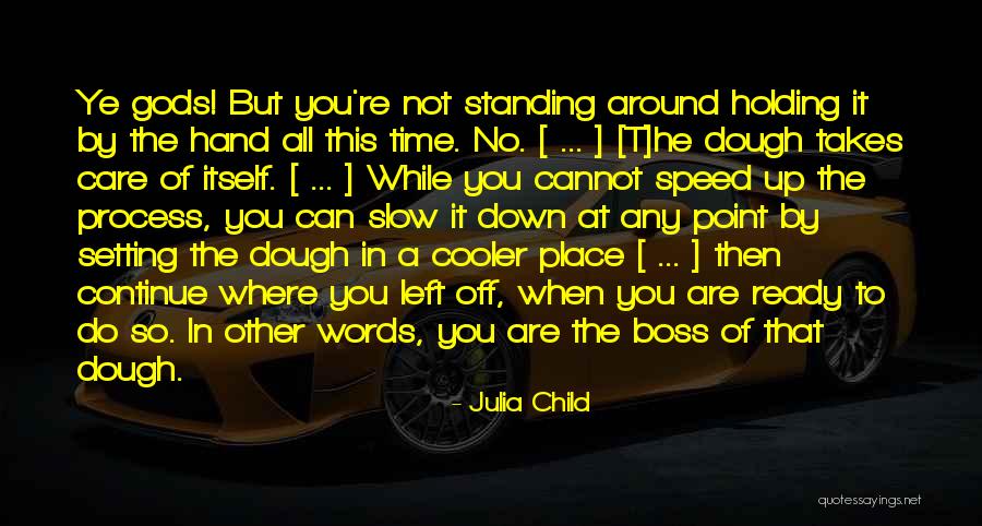 Not Standing Up Quotes By Julia Child Not Standing Up Quotes By Julia Child