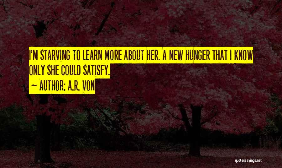 Not Starving Yourself Quotes By A.R. Von