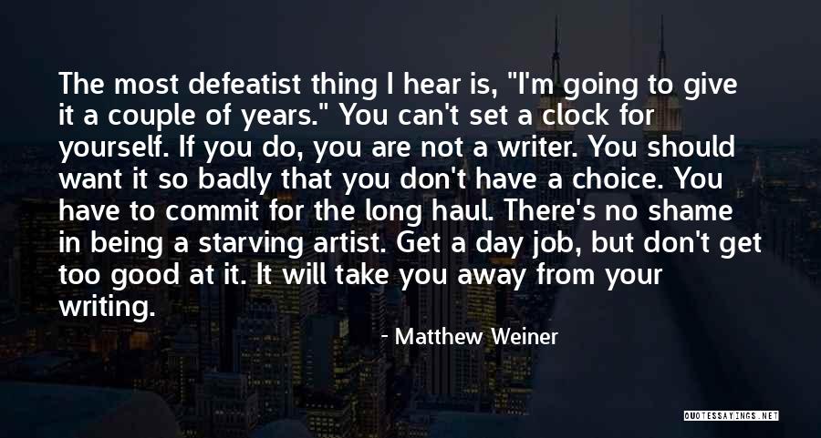 Not Starving Yourself Quotes By Matthew Weiner Not Starving Yourself Quotes By Matthew Weiner