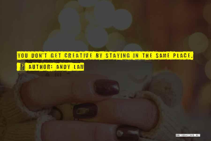 Not Staying In One Place Quotes By Andy Law