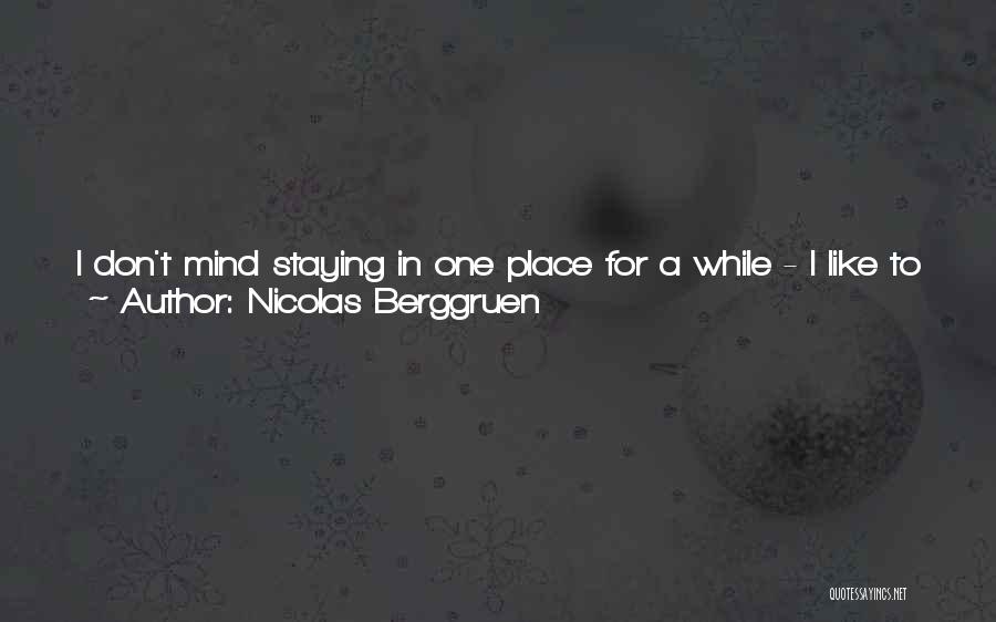 Not Staying In One Place Quotes By Nicolas Berggruen