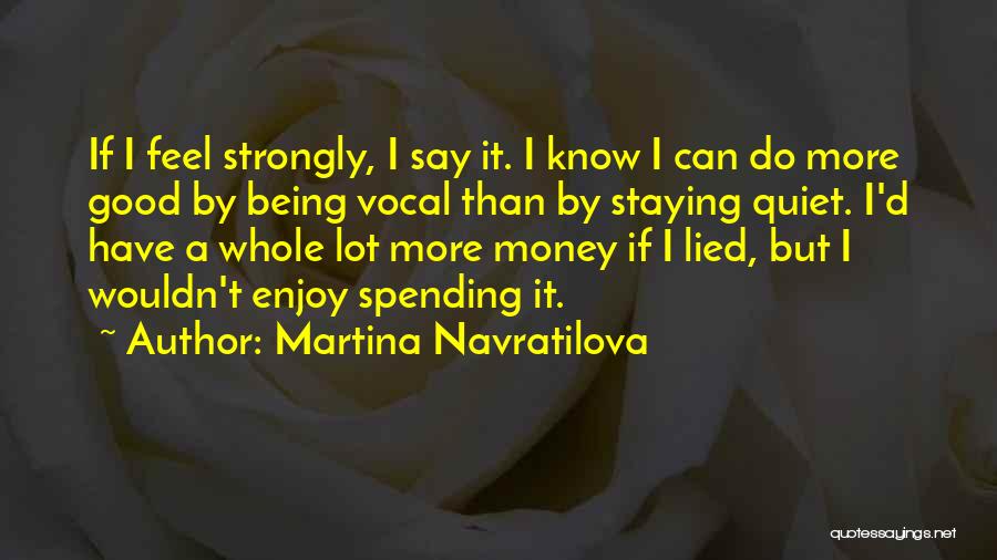Not Staying Quiet Quotes By Martina Navratilova