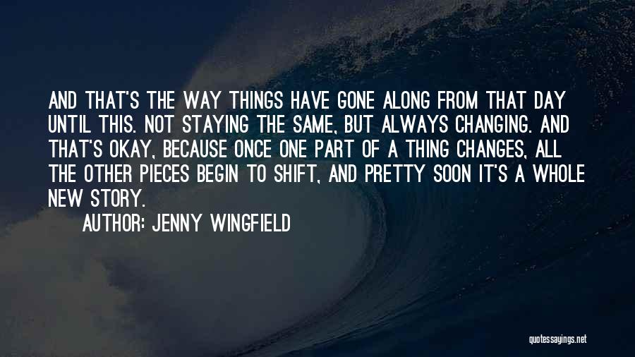 Not Staying The Same Quotes By Jenny Wingfield