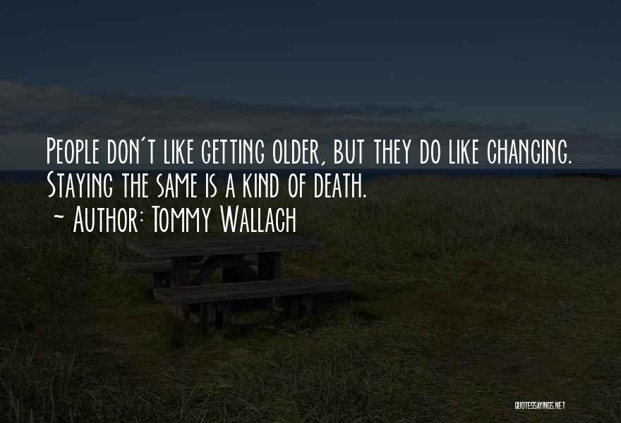 Not Staying The Same Quotes By Tommy Wallach