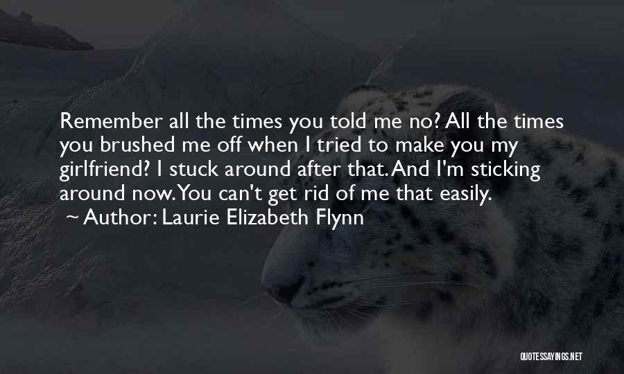 Not Sticking Around Quotes By Laurie Elizabeth Flynn