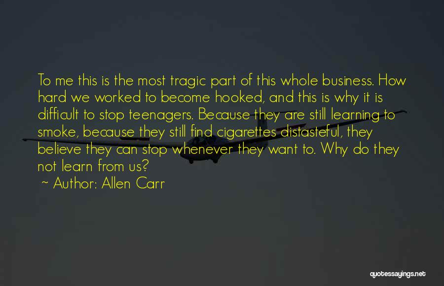 Not Stop Learning Quotes By Allen Carr