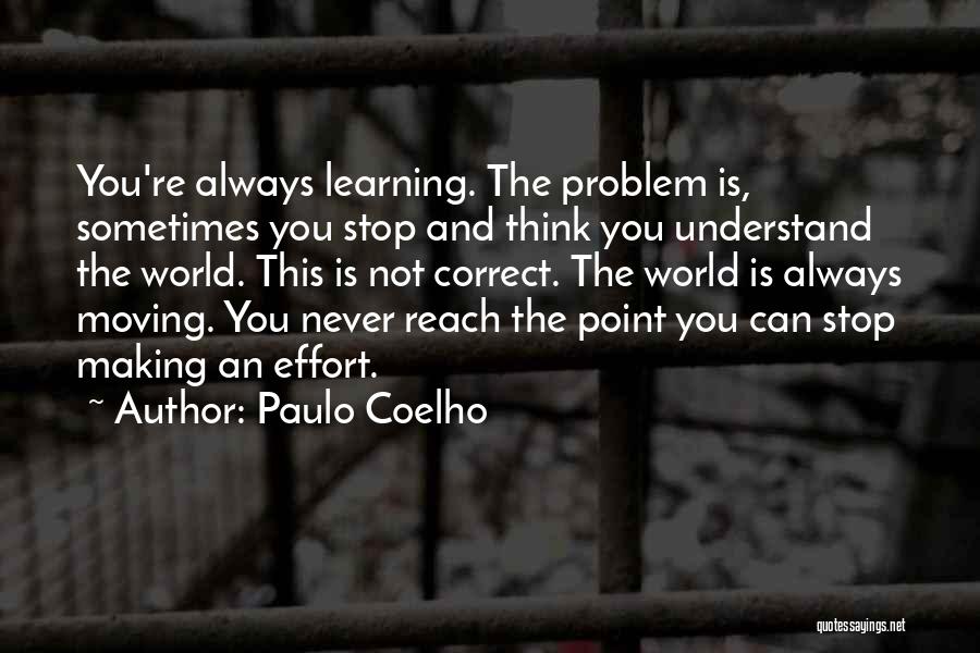Not Stop Learning Quotes By Paulo Coelho