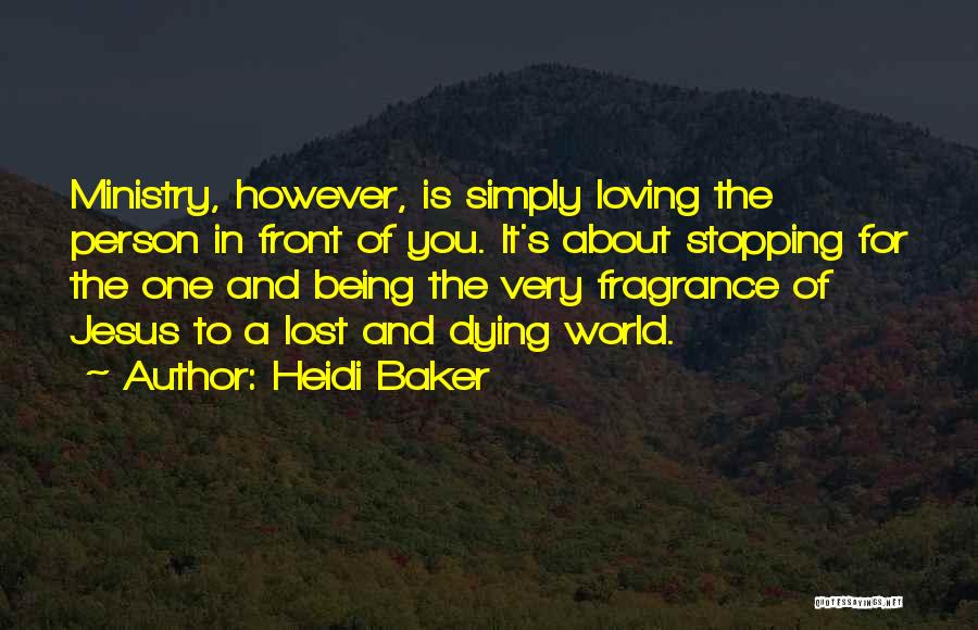 Not Stopping Loving Someone Quotes By Heidi Baker