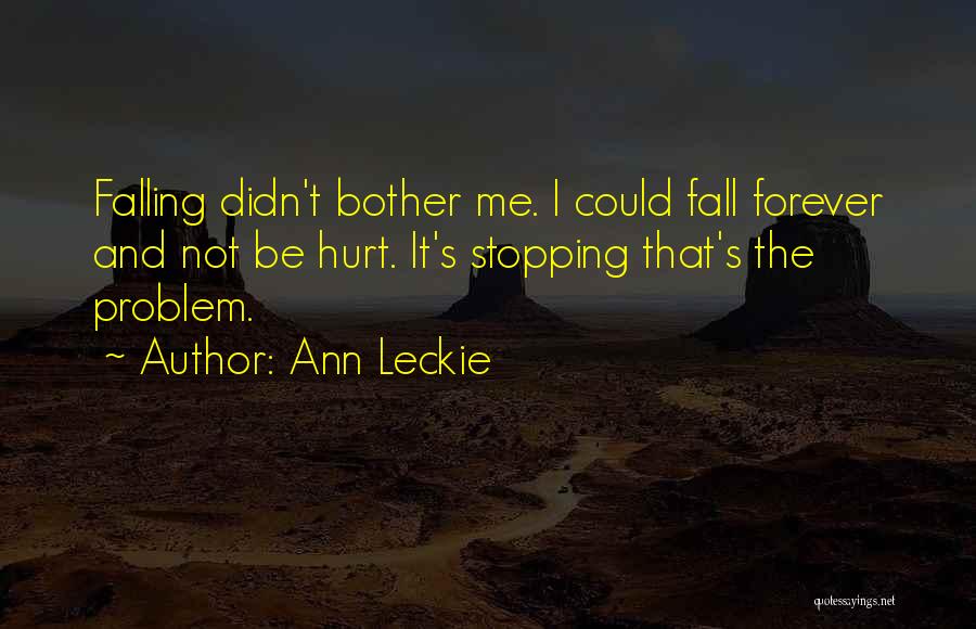 Not Stopping Me Quotes By Ann Leckie