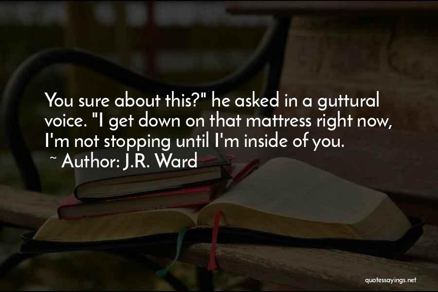 Not Stopping You Quotes By J.R. Ward