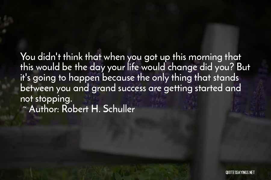 Not Stopping You Quotes By Robert H. Schuller