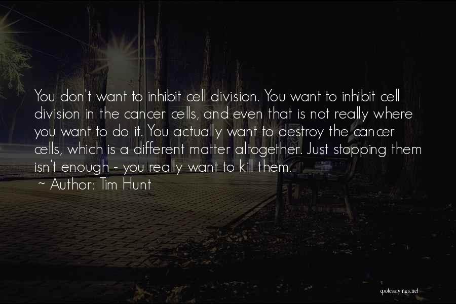 Not Stopping You Quotes By Tim Hunt