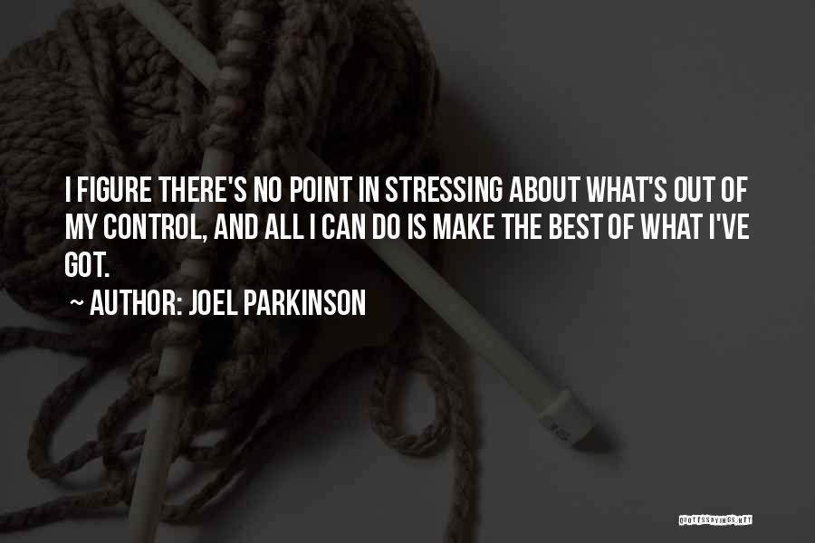 Not Stressing Over You Quotes By Joel Parkinson