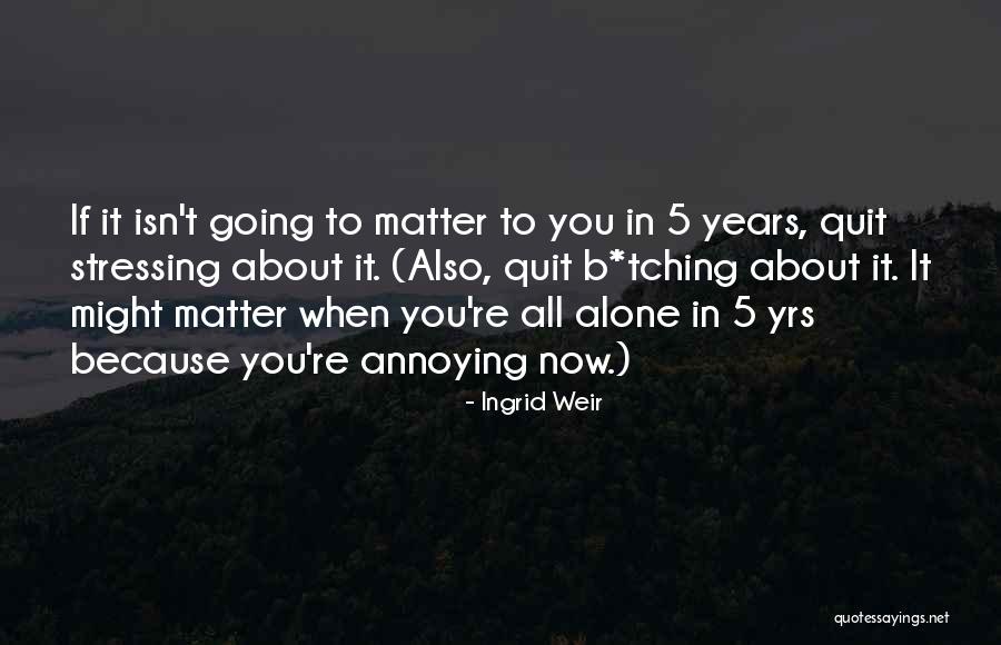 Not Stressing You Quotes By Ingrid Weir Not Stressing You Quotes By Ingrid Weir
