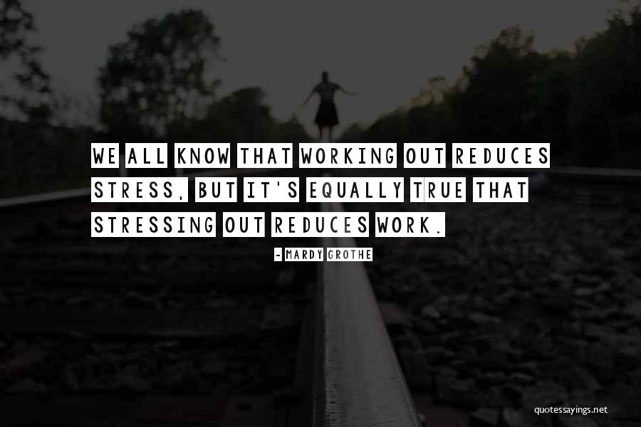 Not Stressing You Quotes By Mardy Grothe Not Stressing You Quotes By Mardy Grothe