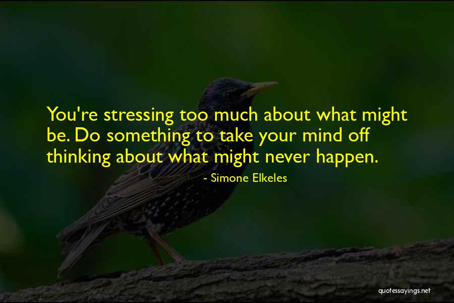 Not Stressing You Quotes By Simone Elkeles Not Stressing You Quotes By Simone Elkeles