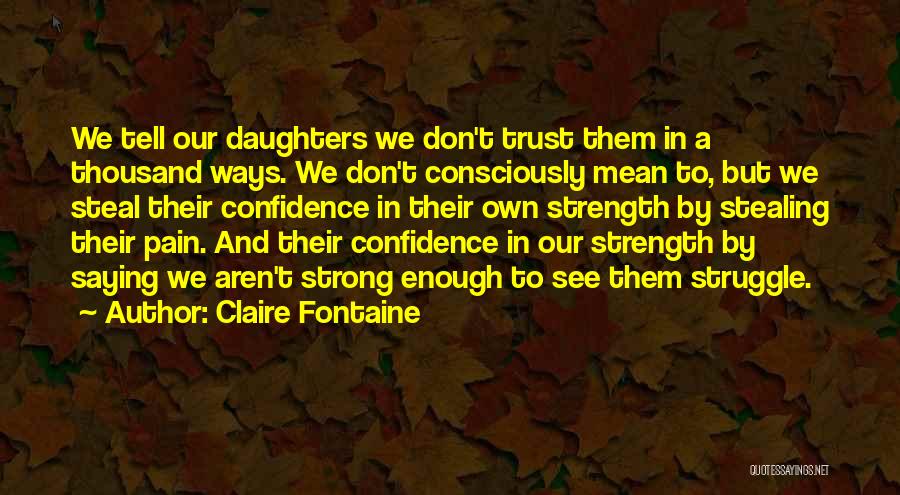 Not Strong Enough To Let Go Quotes By Claire Fontaine