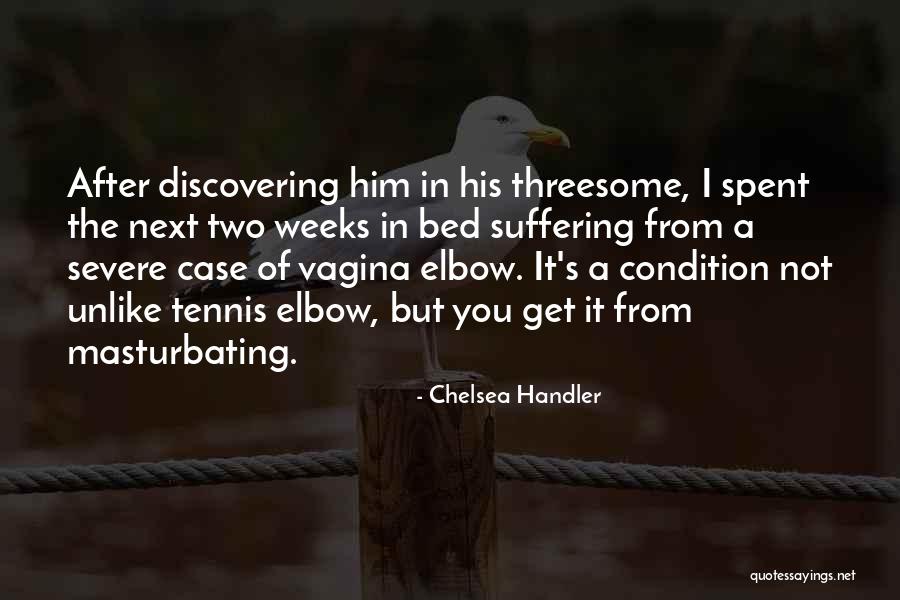 Not Suffering Quotes By Chelsea Handler Not Suffering Quotes By Chelsea Handler