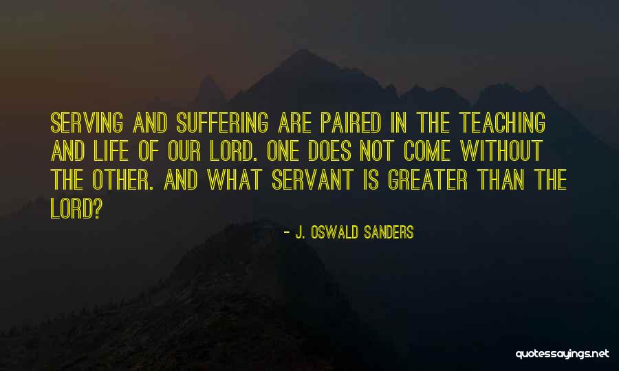 Not Suffering Quotes By J. Oswald Sanders Not Suffering Quotes By J. Oswald Sanders