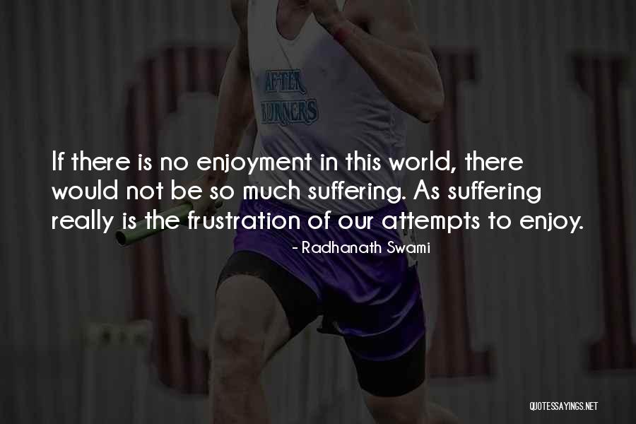 Not Suffering Quotes By Radhanath Swami Not Suffering Quotes By Radhanath Swami