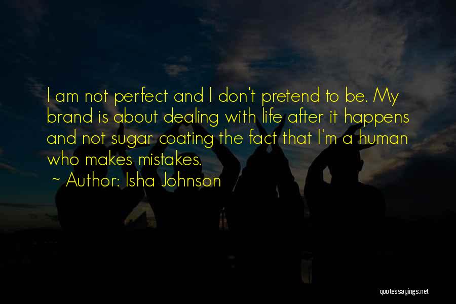 Not Sugar Coating Quotes By Isha Johnson