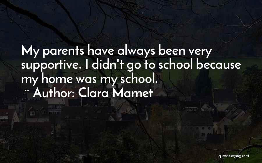 Not Supportive Parents Quotes By Clara Mamet