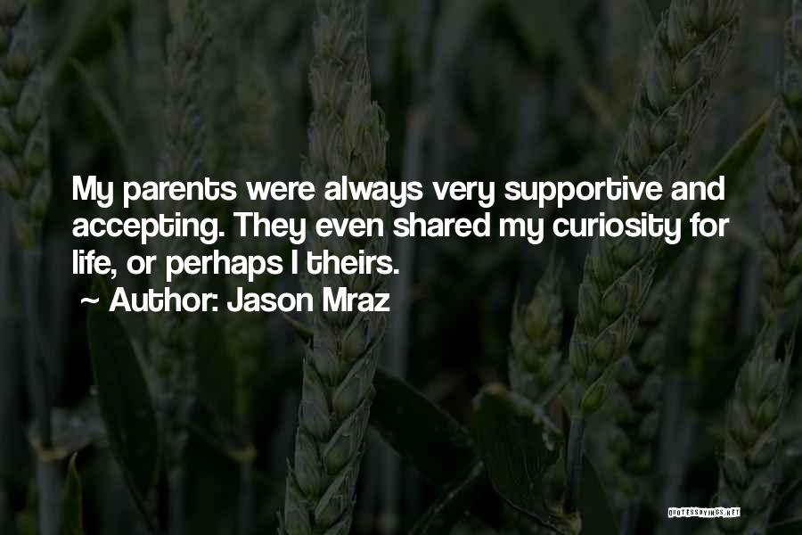 Not Supportive Parents Quotes By Jason Mraz