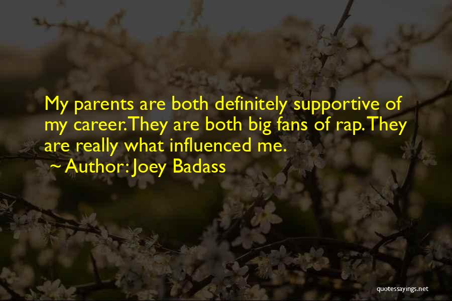 Not Supportive Parents Quotes By Joey Badass