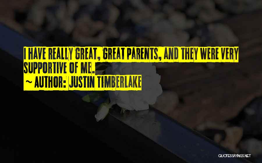 Not Supportive Parents Quotes By Justin Timberlake