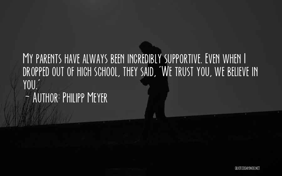 Not Supportive Parents Quotes By Philipp Meyer