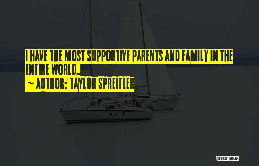 Not Supportive Parents Quotes By Taylor Spreitler