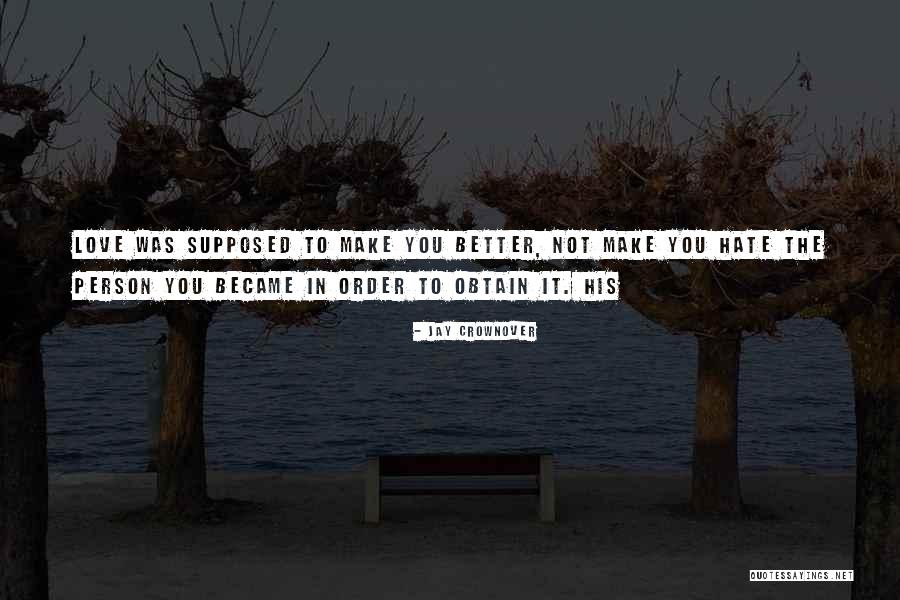 Not Supposed To Love You Quotes By Jay Crownover Not Supposed To Love You Quotes By Jay Crownover