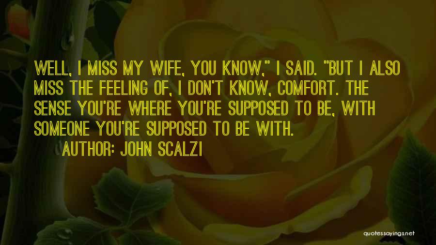 Not Supposed To Miss You Quotes By John Scalzi