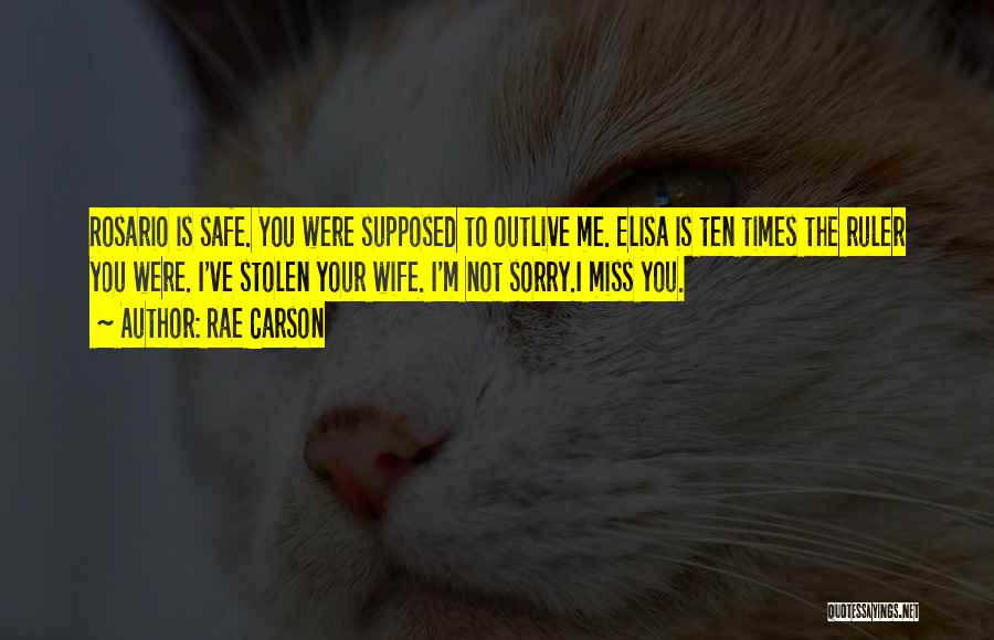 Not Supposed To Miss You Quotes By Rae Carson