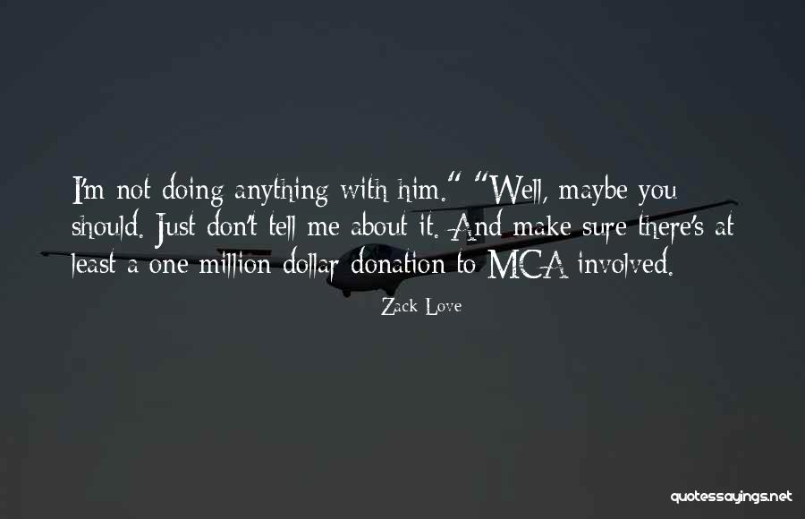 Not Sure About Anything Quotes By Zack Love Not Sure About Anything Quotes By Zack Love
