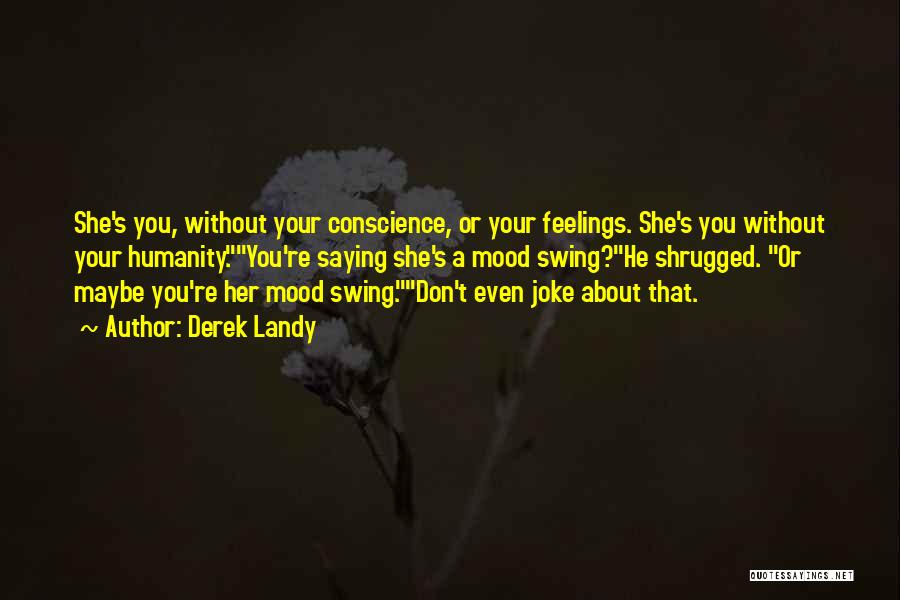 Not Sure About My Feelings Quotes By Derek Landy