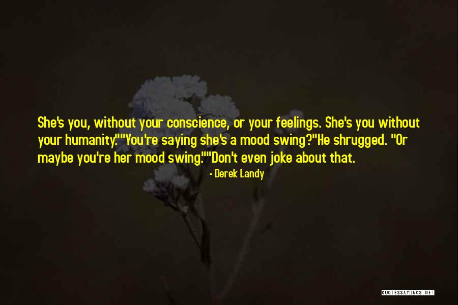 Not Sure About My Feelings Quotes By Derek Landy