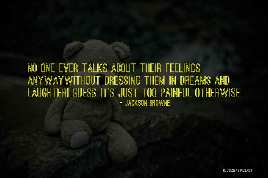 Not Sure About My Feelings Quotes By Jackson Browne