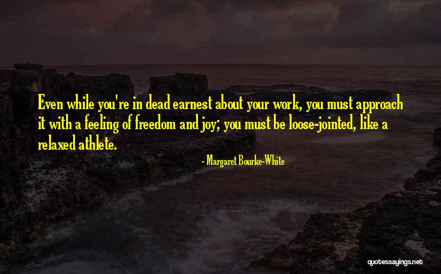 Not Sure About My Feelings Quotes By Margaret Bourke-White Not Sure About My Feelings Quotes By Margaret Bourke-White