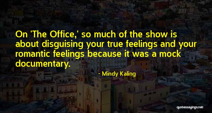 Not Sure About My Feelings Quotes By Mindy Kaling