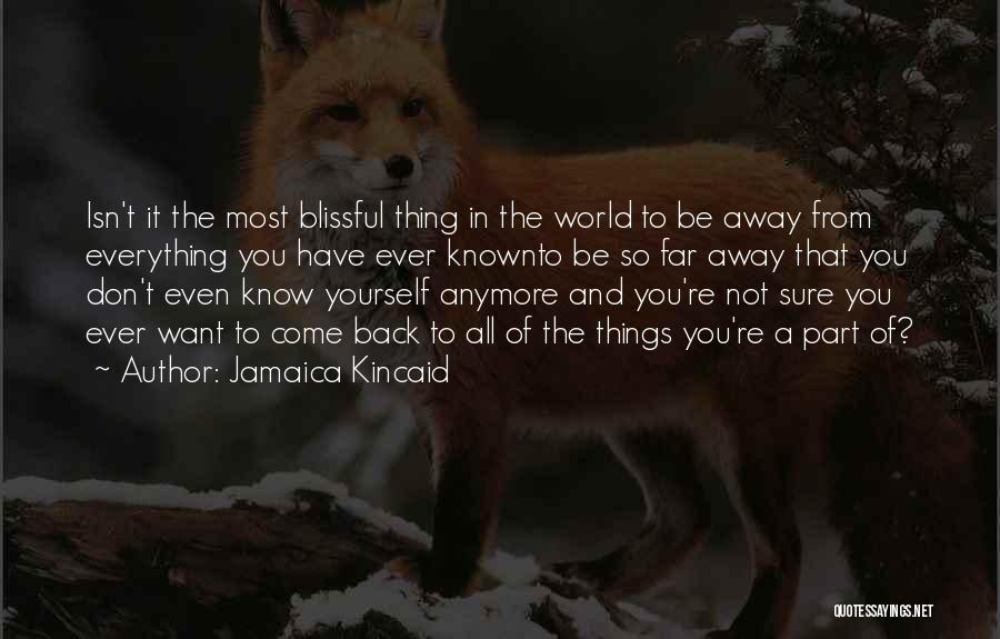 Not Sure Anymore Quotes By Jamaica Kincaid